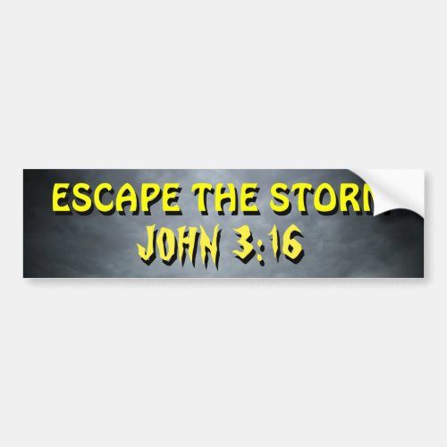 Escape The Storm John 316 Bumper Sticker