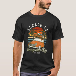 Escape To Chesapeake City Beach Virginia Ocean Va T-Shirt