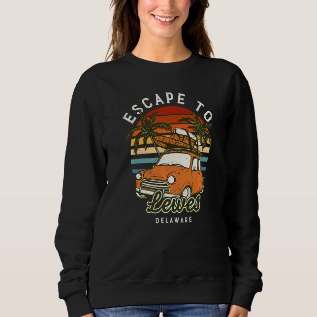 Escape To Lewes Beach Delaware Ocean De Summer Vac Sweatshirt (Front)