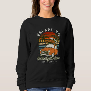 Escape To North Myrtle Beach Ocean South Carolina  Sweatshirt