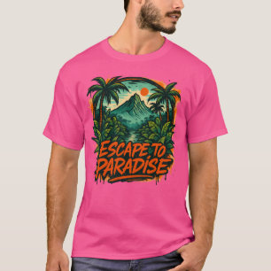 Escape To Paradise T-Shirt