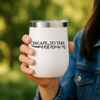 Escape to the unknown Travel Mug Insulated Thermal Wine Tumbler