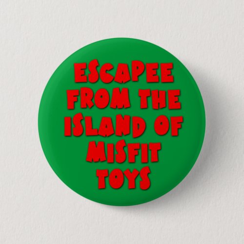 Escapee from the Island of Misfit Toys Pinback Button