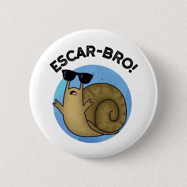 Escar-bro Funny French Escargot Snail Pun  Button (Front)