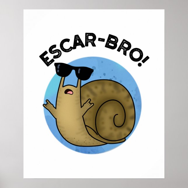 Escar-bro Funny French Escargot Snail Pun  Poster (Front)