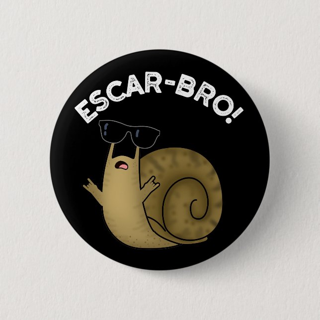 Escar-bro Funny French Snail Snail Pun Dark BG Button (Front)