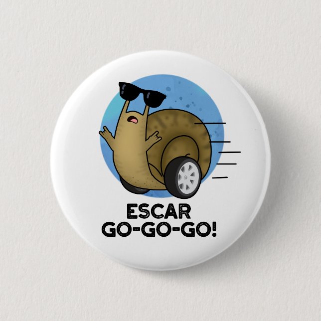 Escar-go-go-go Funny French Snail Pun  Button (Front)