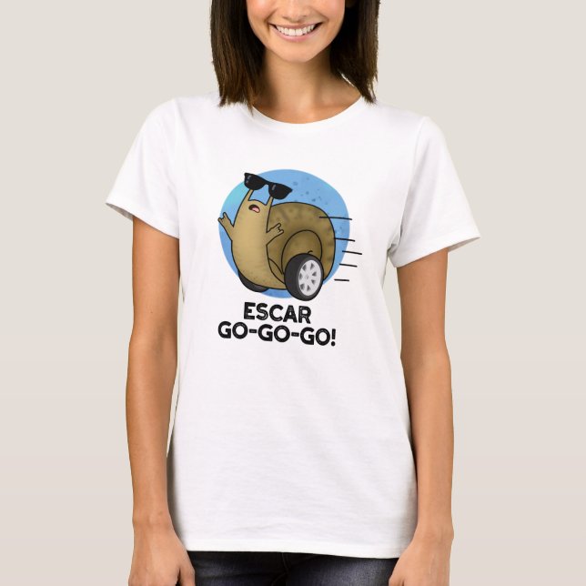 Escar-go-go-go Funny French Snail Pun  T-Shirt (Front)