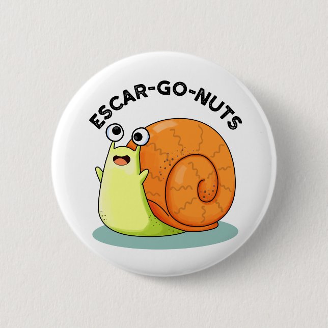 Escar-go Nuts Funny Escargot Snail Pun  Button (Front)