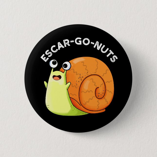Escar-go Nuts Funny Escargot Snail Pun Dark BG Button (Front)