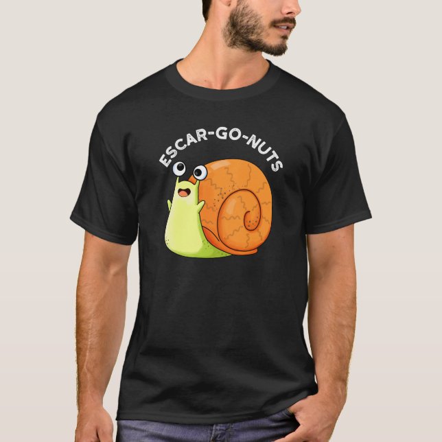Escar-go Nuts Funny Escargot Snail Pun Dark BG T-Shirt (Front)
