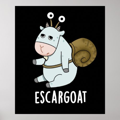 Escar_goat Funny French Snail Pun Dark BG Poster
