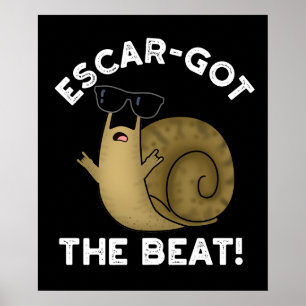 Escar-got The Beat Funny French Snail Pun Dark BG Poster