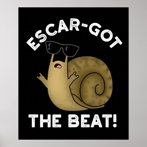 Escar_got The Beat Funny French Snail Pun Dark BG Poster