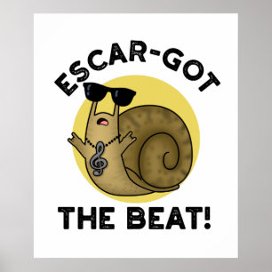 Escar-got The Beat Funny French Snail Pun Poster