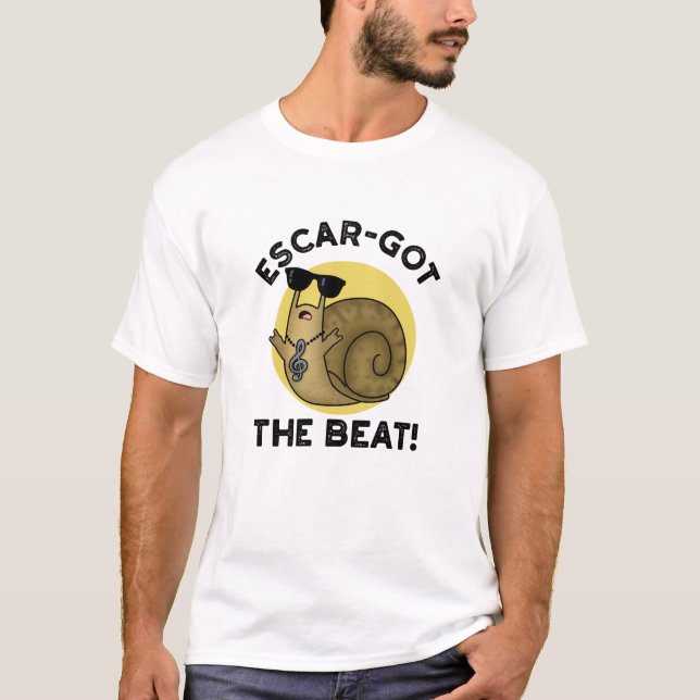 Escar-got The Beat Funny French Snail Pun  T-Shirt (Front)