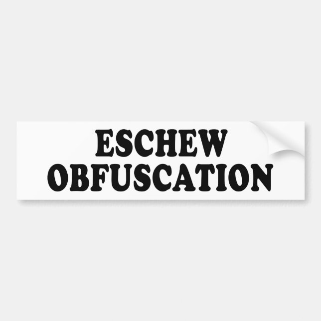 Eschew Obfuscation Bumper Sticker (Front)
