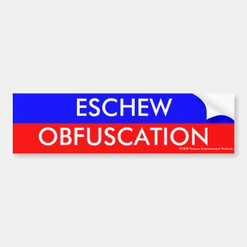 Eschew Obfuscation Bumper Sticker by wesleyowns at Zazzle