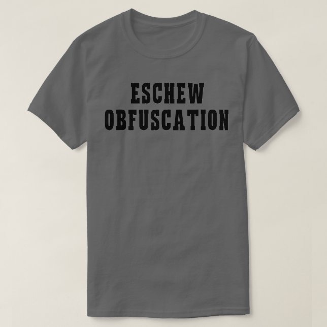 Eschew Obfuscation Funny Ironic Science English  T-Shirt (Design Front)