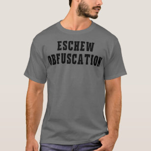 Eschew Obfuscation Funny Ironic Science English  T-Shirt