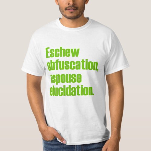 Eschew Obfuscation Value T_shirt