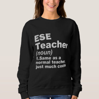ESE Teacher Same As A Normal Teacher Just Much Coo Sweatshirt