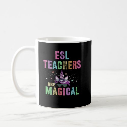 ESL TEACHERS ARE MAGICAL I m Unicorn School Squad  Coffee Mug