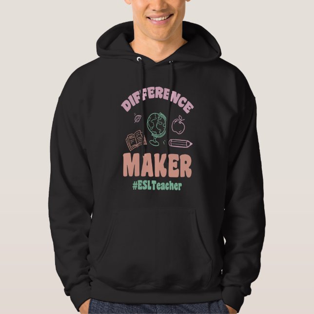 ESL Teachers Difference Maker ESLTeacher Back To S Hoodie (Front)