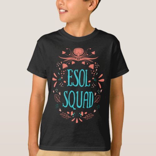 ESOL Squad _ English for Speakers of Other Languag T_Shirt