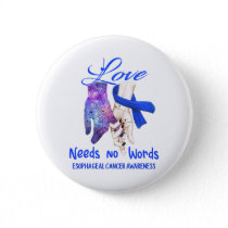 Esophageal Cancer Awareness Love Needs No Words Button