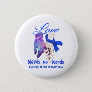 Esophageal Cancer Awareness Love Needs No Words Button