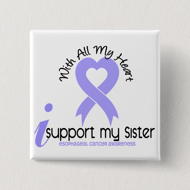 Esophageal Cancer I Support My Sister Button (Front)