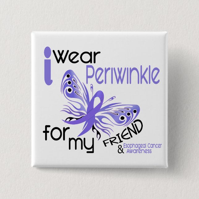 Esophageal Cancer I WEAR PERIWINKLE FOR MY FRIEND Pinback Button (Front)