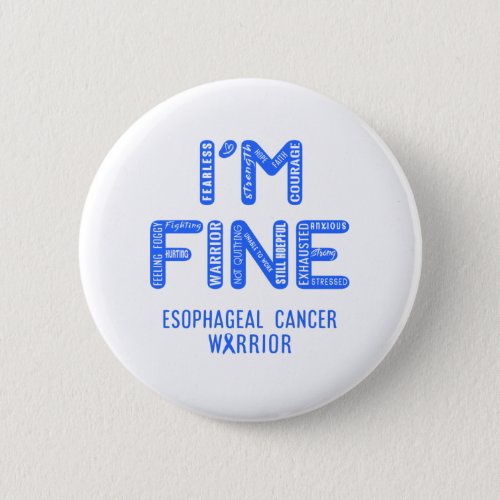 Esophageal Cancer Warrior _ I AM FINE Button