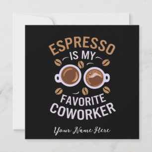 Espresso Is My Favorite Coworker A Funny Coffee  Invitation