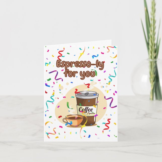 Espresso-ly For You! Card (Front)
