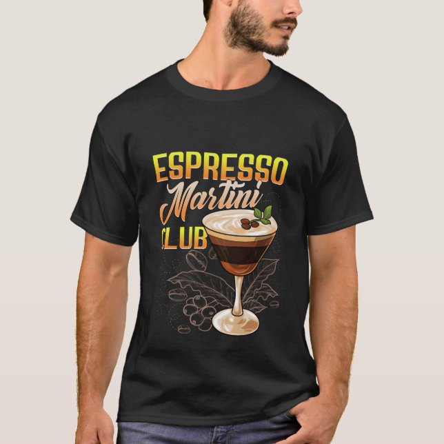 Espresso Martini Club Cocktail Drink Coffee Liqueu T-Shirt (Front)