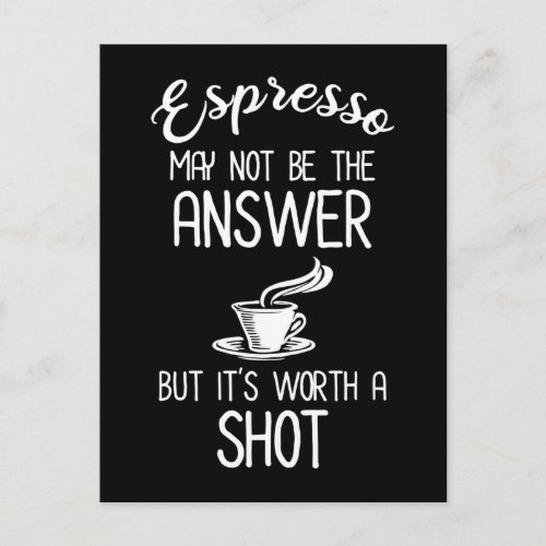 Espresso May Not Be Answer But Its Worth A Shot Postcard