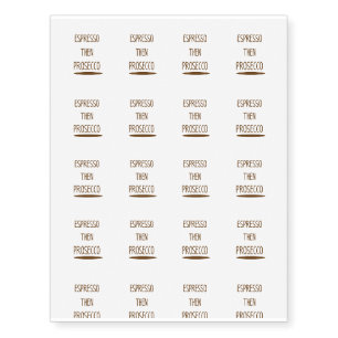 Espresso Then Prosecco Funny Gift Temporary Tattoos