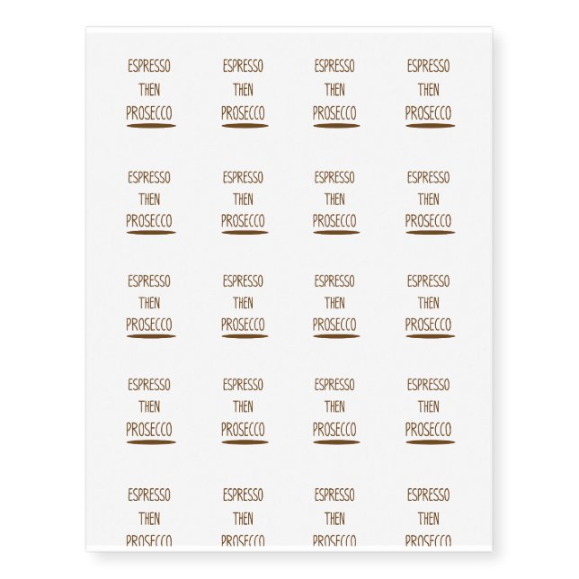 Espresso Then Prosecco Funny Gift Temporary Tattoos (Front)