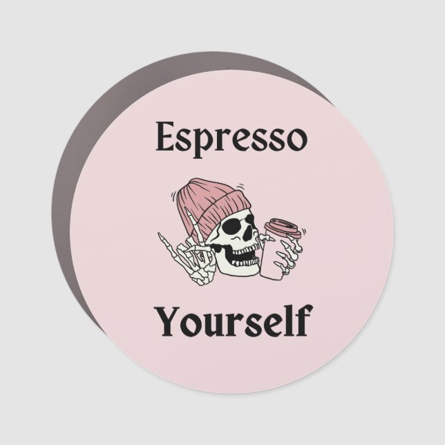 Espresso Yourself Car Magnet (Front)