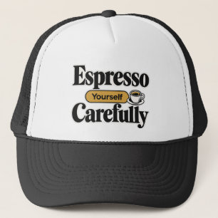Espresso Yourself Carefully   Funny Coffee + Perso Trucker Hat