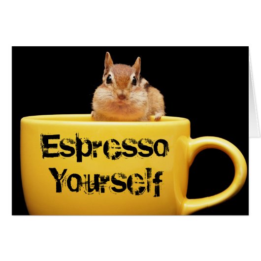 "Espresso Yourself" Chipmunk Card (Front Horizontal)