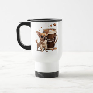 Espresso Yourself – Coffee Chihuahua Edition Travel Mug