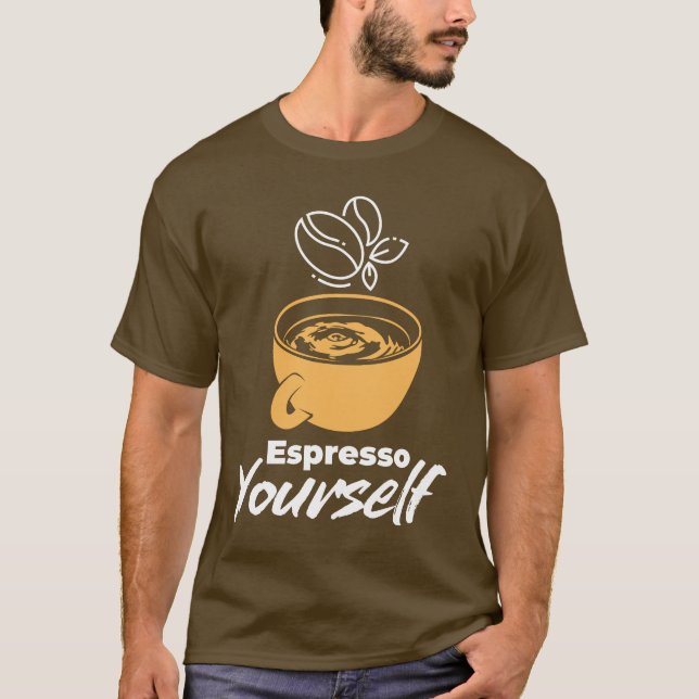 Espresso Yourself – Coffee Lover & Morning Vibe T-Shirt (Front)