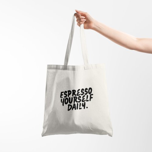 Espresso Yourself Daily Tote Bag