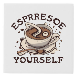 Espresso Yourself Faux Canvas Print