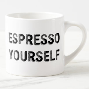 "Espresso Yourself" Fun Coffee Pun Espresso Cup