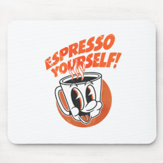 Espresso Yourself Funny Coffee Lover mouse pad