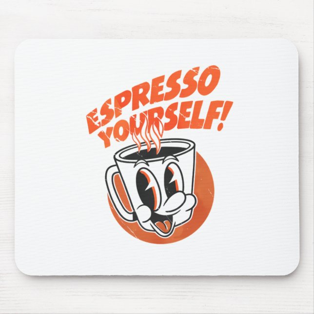 Espresso Yourself Funny Coffee Lover mouse pad  (Front)